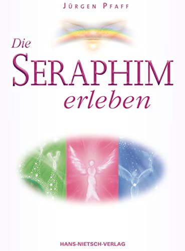 Die Seraphim erleben: Mit 33 Seraphim-Karten, energetisiertem Glasnugget und Praxisbuch von Nietsch Hans Verlag